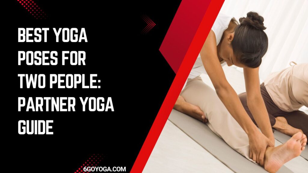 Best Yoga Poses for Two People: Partner Yoga Guide