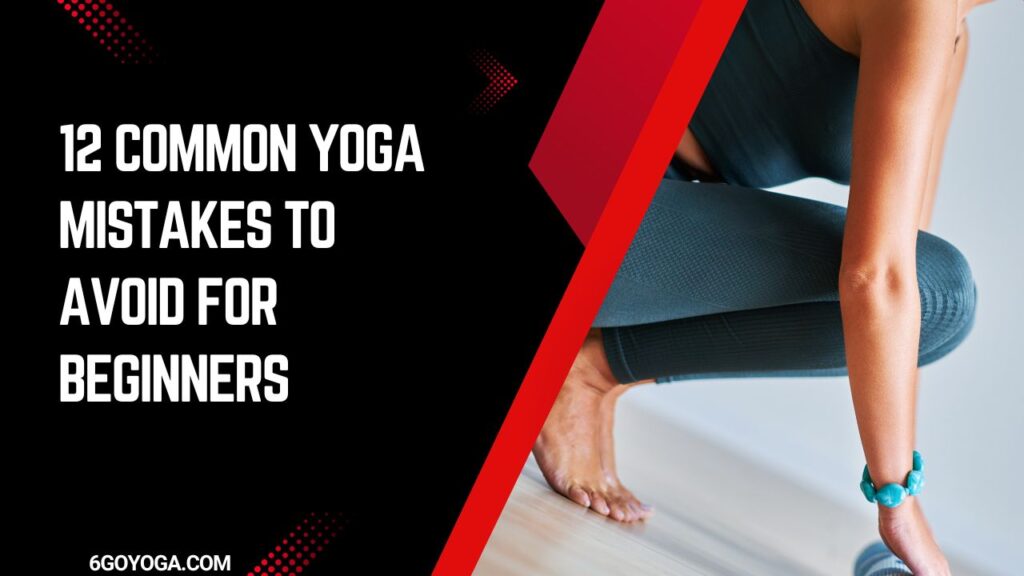 12 Common Yoga Mistakes to Avoid for Beginners