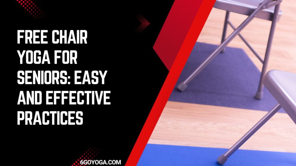 Free Chair Yoga for Seniors: Easy and Effective Practices